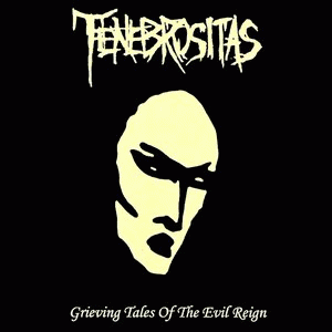 Tenebrositas : Grieving Tales of the Evil Reign